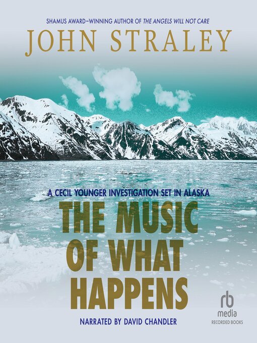 Title details for The Music of What Happens by John Straley - Available